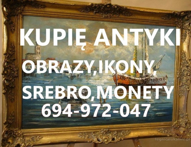 KUPIĘ ANTYKI,SREBRA,MONETY,ZEGARKI,IKONY,FIGURY,FIGURKI,RZEZBY TELEFON 694972047 KUPIĘ ANTYKI,SREBRA,MONETY,ZEGARKI,IKONY,FIGURY,FIGURKI,RZEZBY TELEFON 694972047