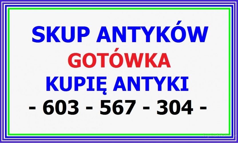 KUPIĘ ANTYKI za GOTÓWKĘ - SKUP ANTYKÓW - LEGNICA !