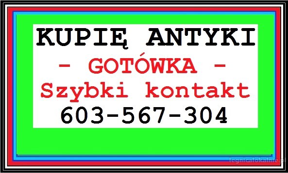 KUPIĘ ANTYKI / STAROCIE - skup antyków - GOTÓWKA