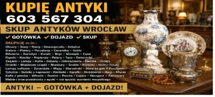 KUPIĘ ANTYKI -- PORZĄDKUJESZ, LIKWIDUJESZ -- SZYBKI KONTAKT i GOTÓWKA !