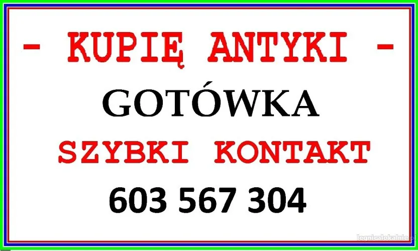 KUPIĘ ANTYKI - NAJWYŻSZE CENY W REGIONIE - PRZEBIJAM KAŻDĄ OFERTĘ