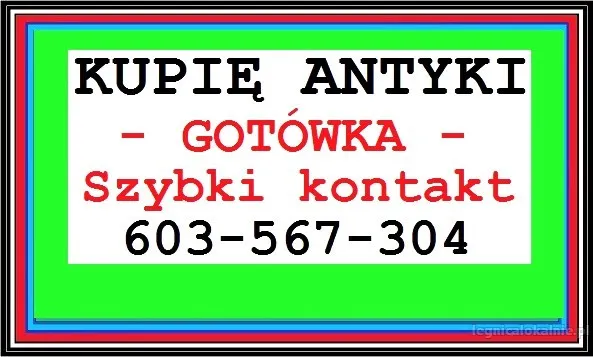 KUPIĘ ANTYKI - PŁACĘ GOTÓWKĄ - Kupię przeróżne Antyki GOTÓWKA, DOJAZD