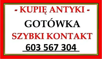 KUPIĘ ANTYKI / STAROCIE / PŁACĘ GOTÓWKĄ - Zadzwoń - dojadę !!!