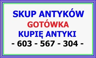 ZADZWOŃ NAJLEPSZE CENY - SKUP ANTYKÓW Legnica - Dojadę GOTÓWKA